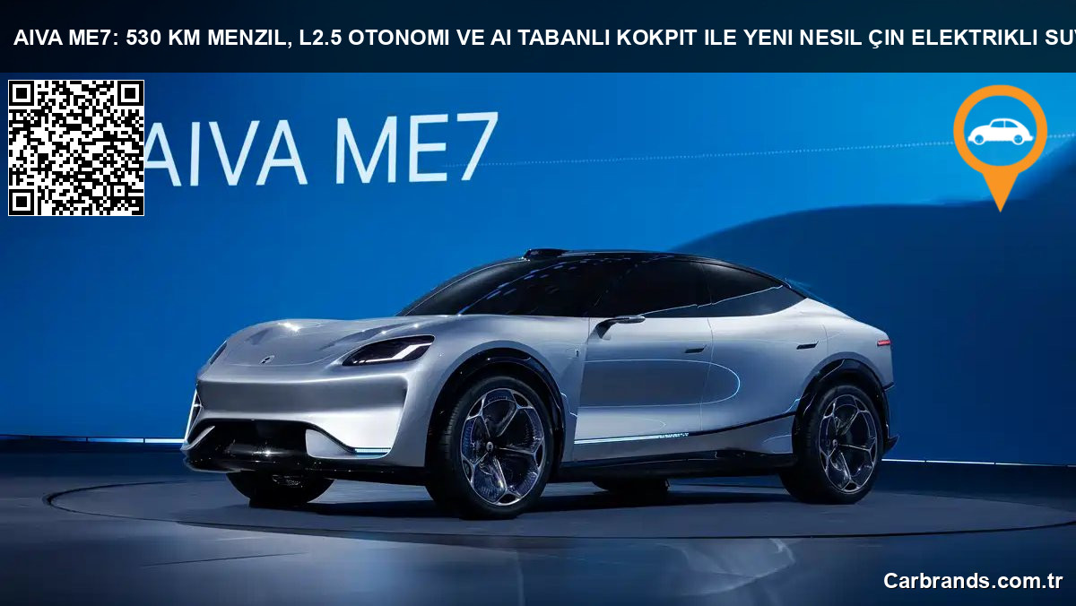 🚀 AIVA ME7: 530 km Menzil, L2.5 Otonomi ve AI Tabanlı Kokpit ile Yeni Nesil Çin Elektrikli SUV