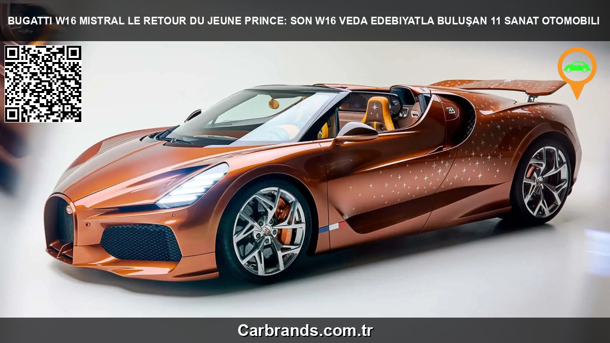 🏎️ Bugatti W16 Mistral “Le Retour du Jeune Prince”: Son W16 Veda Edebiyatla Buluşan 1/1 Sanat Otomobili