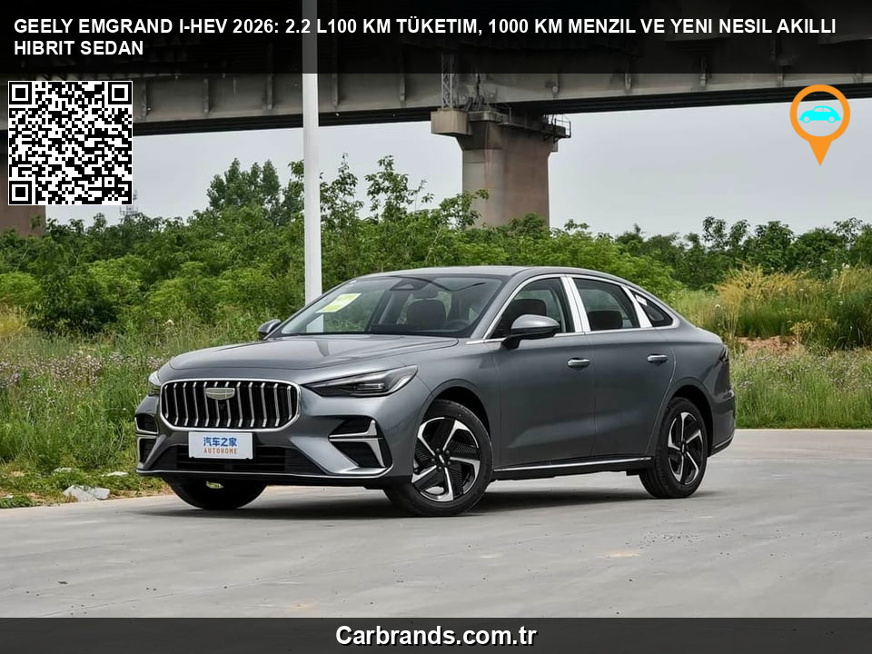 ⚡ Geely Emgrand i-HEV 2026: 2.2 L/100 km Tüketim, 1000+ km Menzil ve Yeni Nesil Akıllı Hibrit Sedan